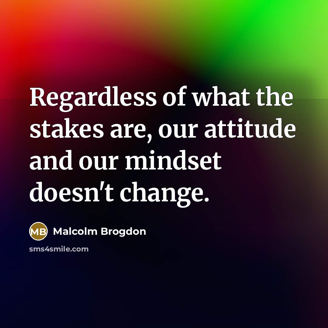 “Regardless of what the stakes are, our attitude and our…” quote by Malcolm Brogdon