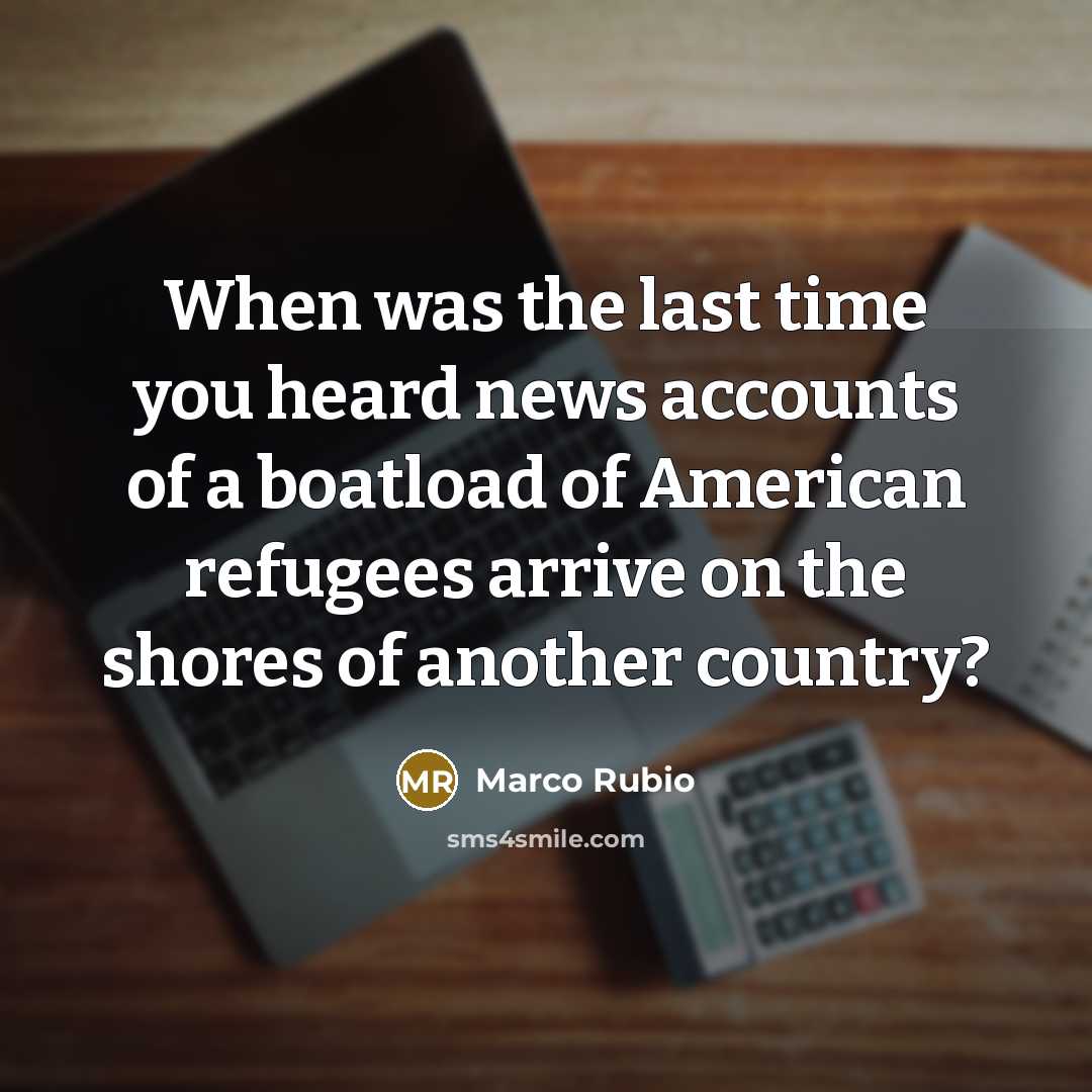 “When was the last time you heard news accounts of…” quote by Marco Rubio
