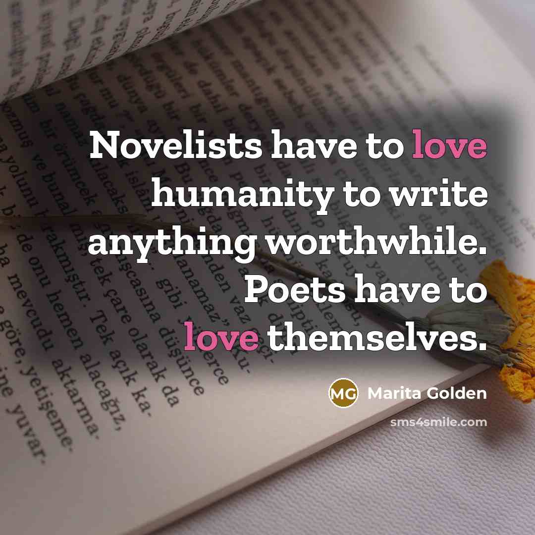 “Novelists have to love humanity to write anything worthwhile. Poets…” quote by Marita Golden