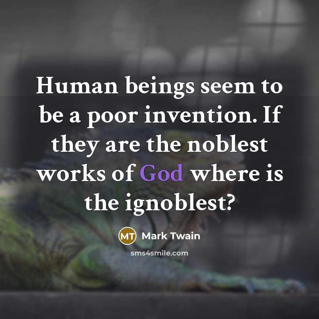 “Human beings seem to be a poor invention. If they…” quote by Mark Twain