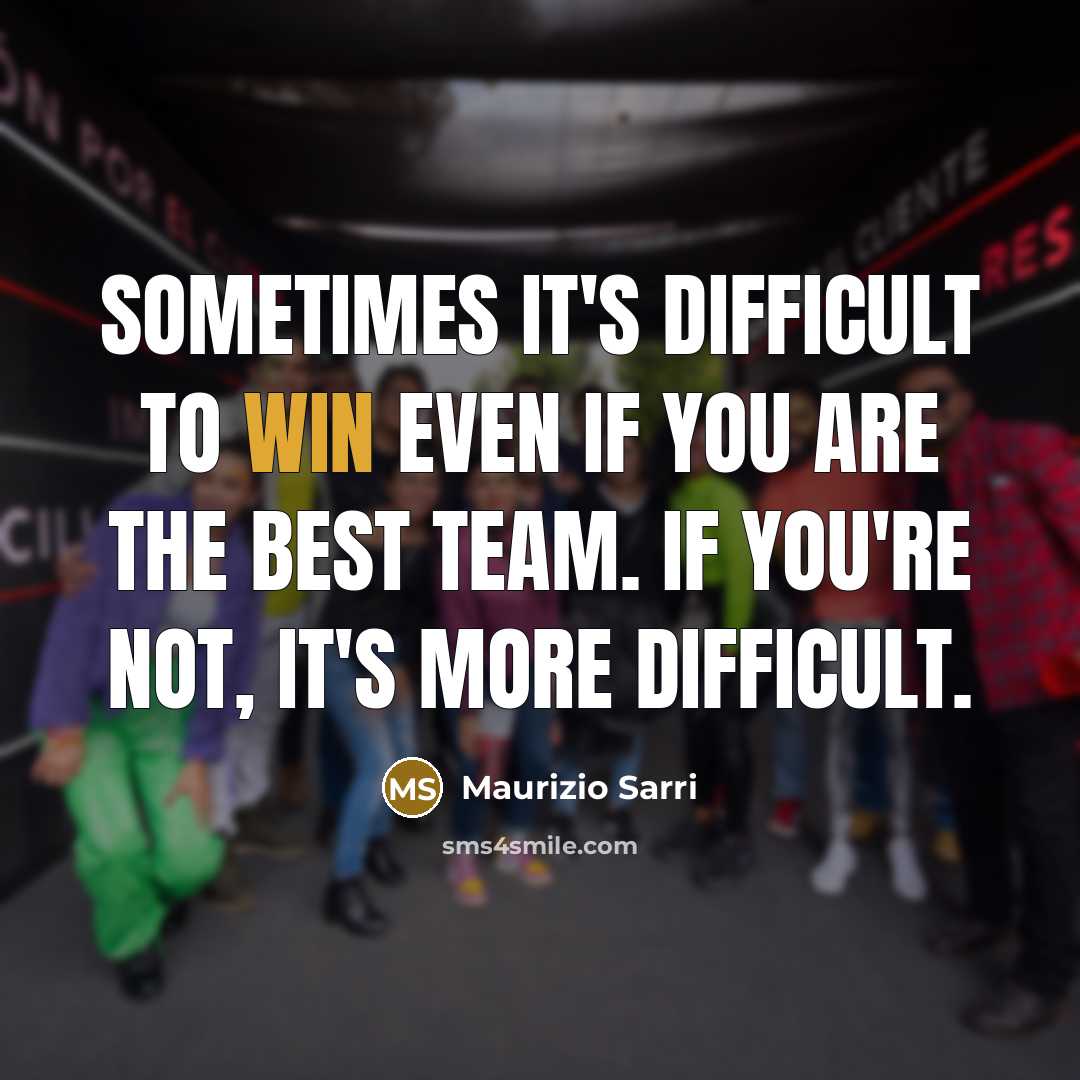 “Sometimes it's difficult to win even if you are the…” quote by Maurizio Sarri