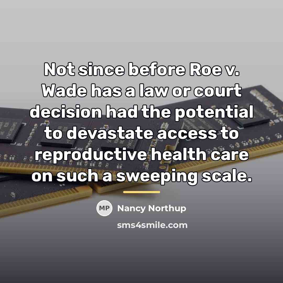 “Not since before Roe v. Wade has a law or…” quote by Nancy Northup