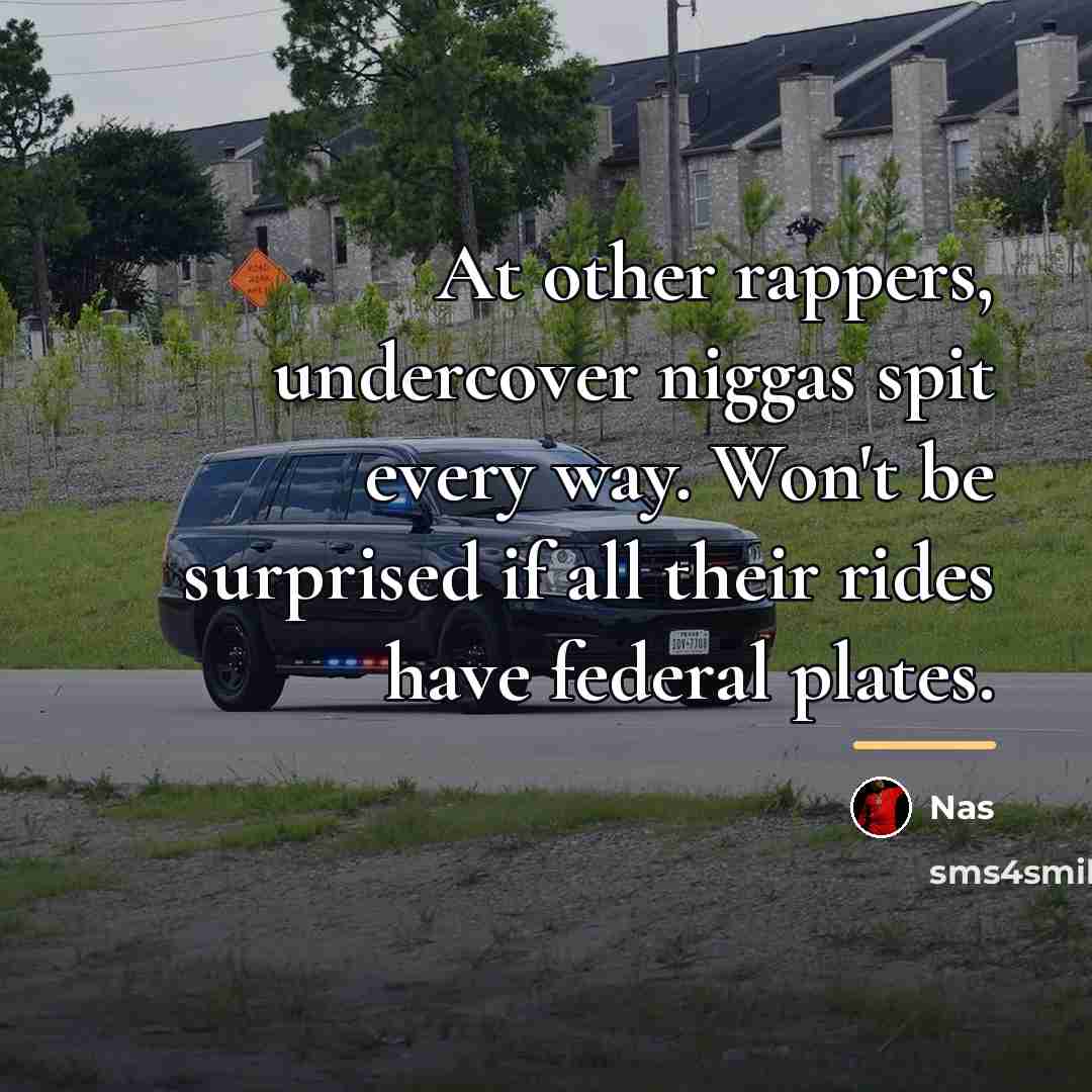 “At other rappers, undercover niggas spit every way. Won't be…” quote by Nas