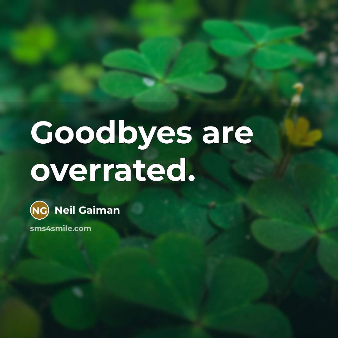 “Goodbyes are overrated.…” quote by Neil Gaiman