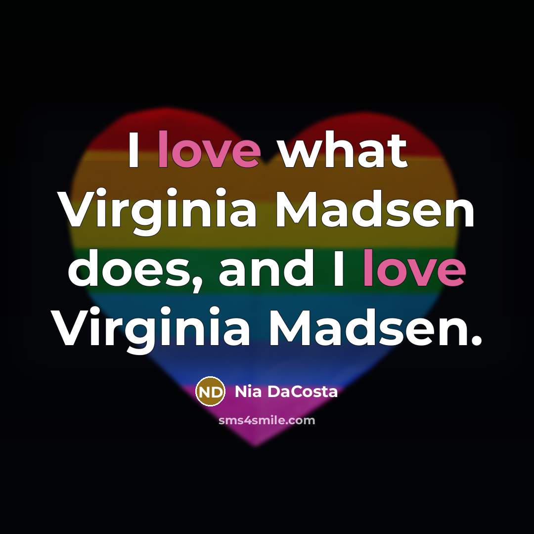 “I love what Virginia Madsen does, and I love Virginia…” quote by Nia DaCosta