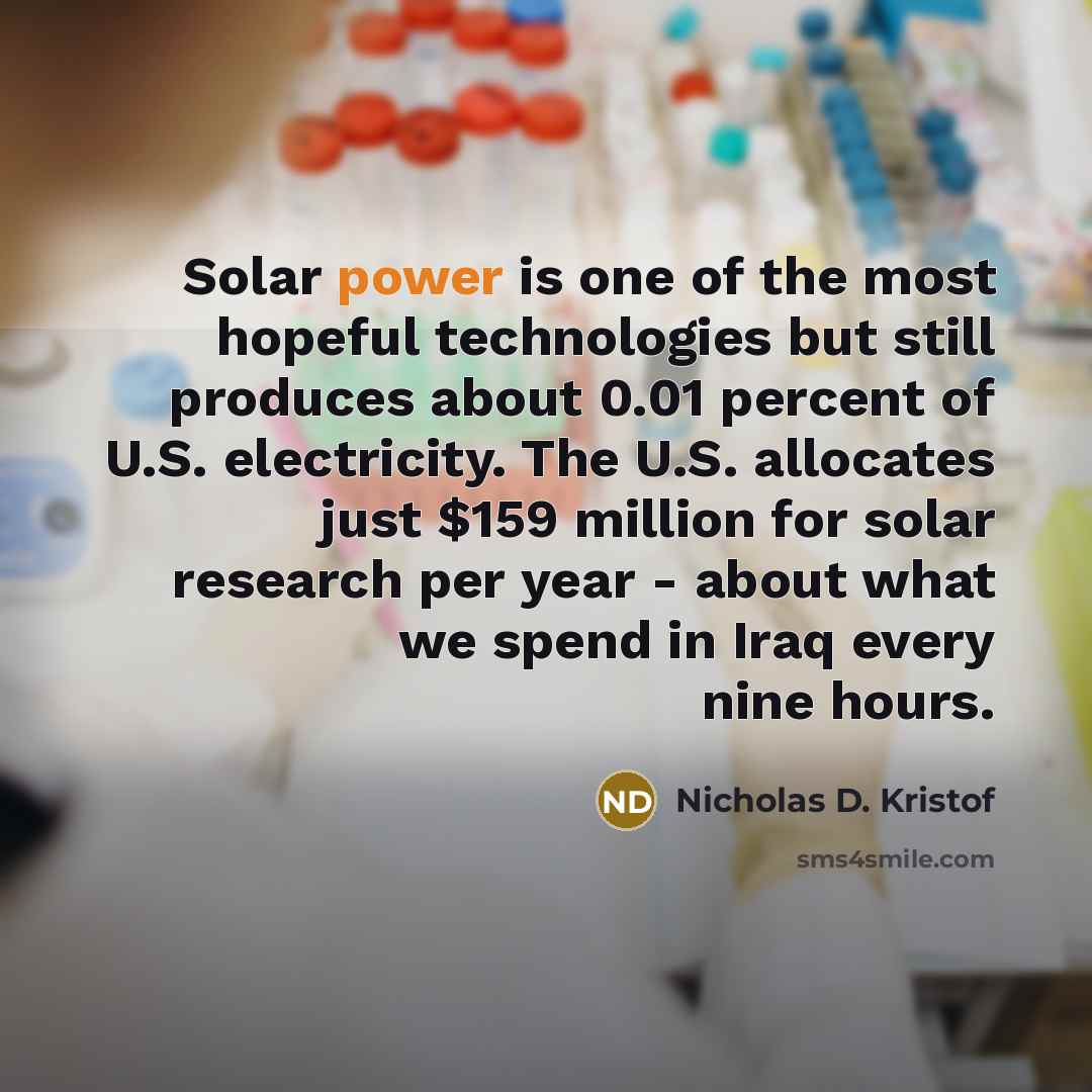 “Solar power is one of the most hopeful technologies but…” quote by Nicholas D. Kristof