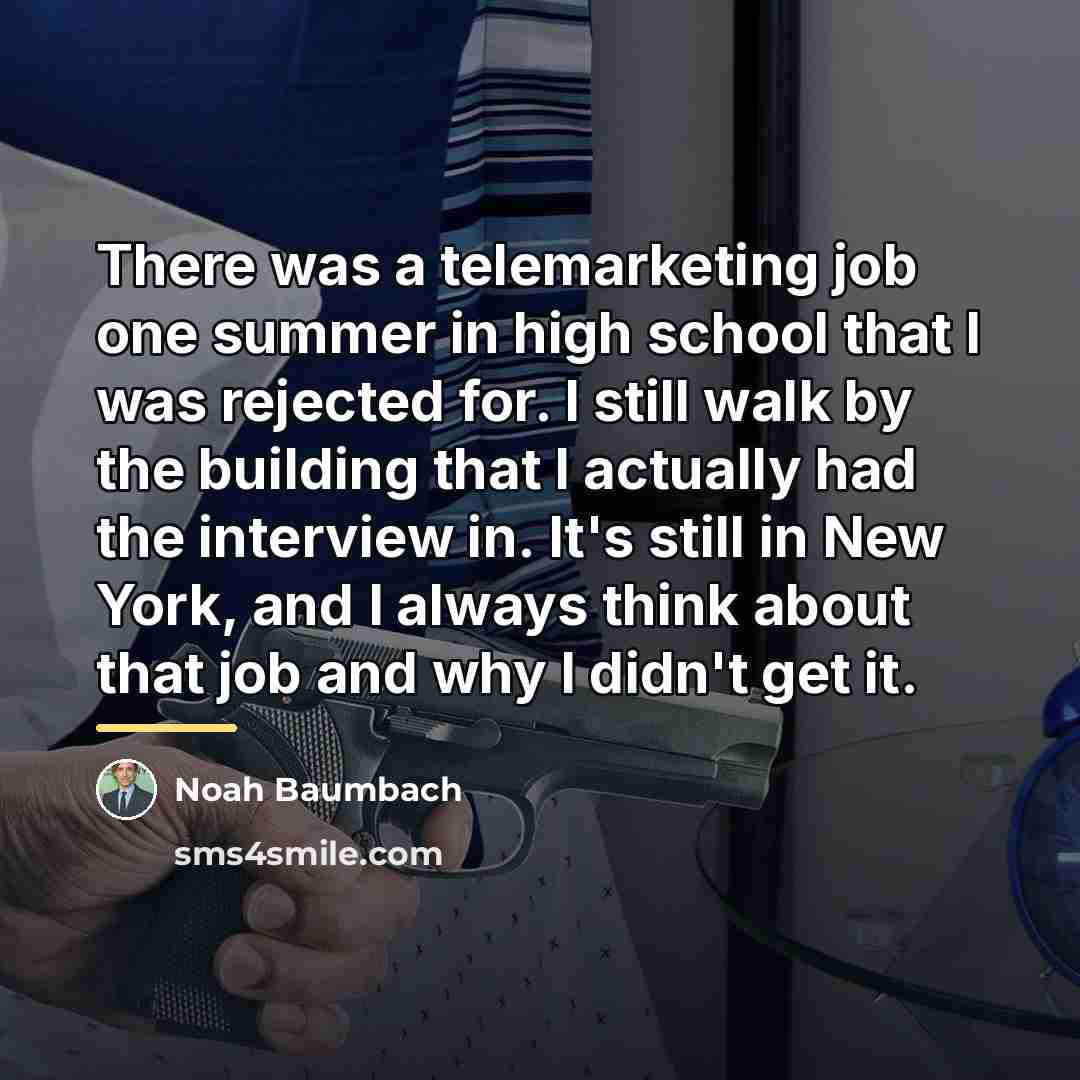 “There was a telemarketing job one summer in high school…” quote by Noah Baumbach