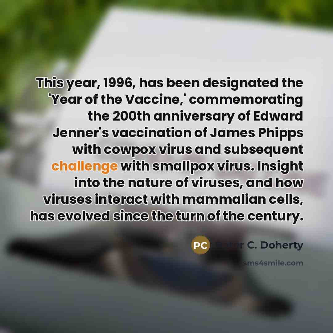 “This year, 1996, has been designated the 'Year of the…” quote by Peter C. Doherty