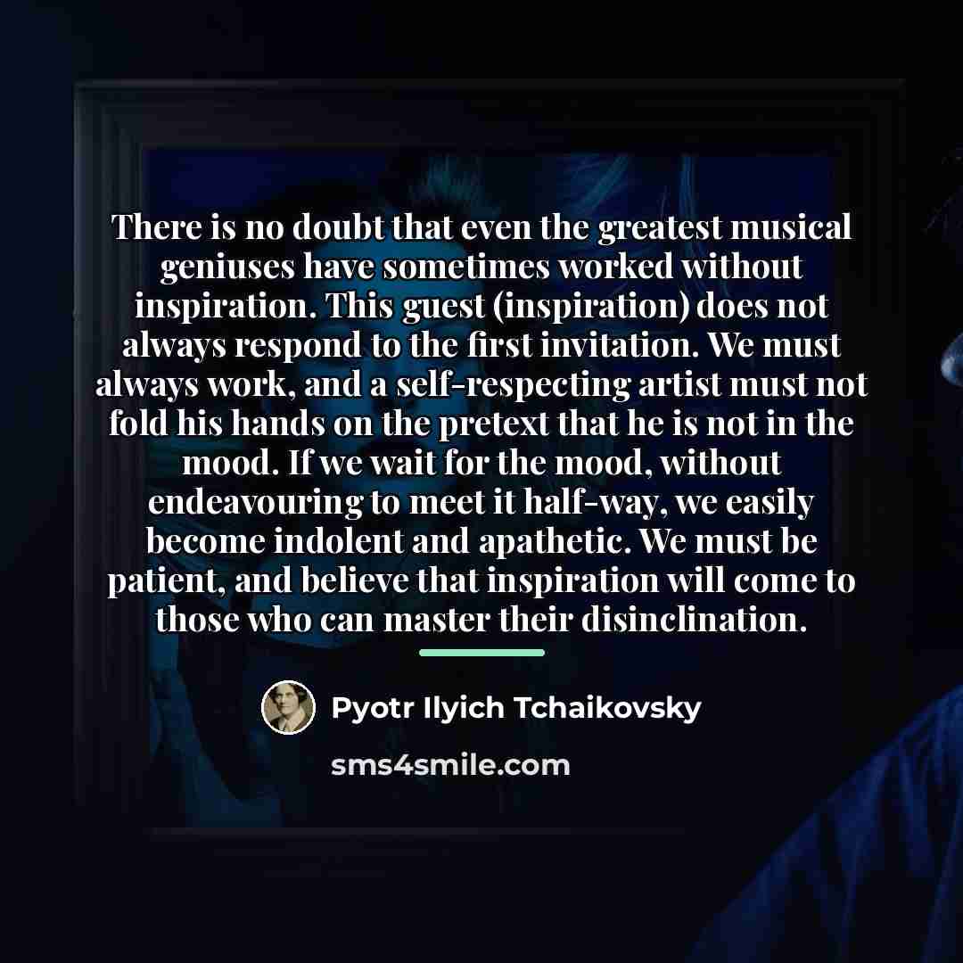 “There is no doubt that even the greatest musical geniuses…” quote by Pyotr Ilyich Tchaikovsky