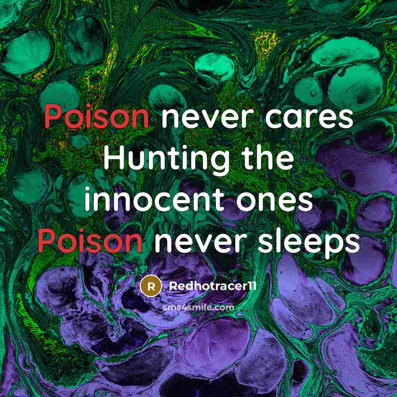“Poison never cares Hunting the innocent ones Poison never sleeps…” quote by Redhotracer11