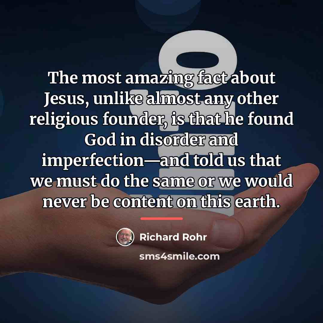 “The most amazing fact about Jesus, unlike almost any other…” quote by Richard Rohr