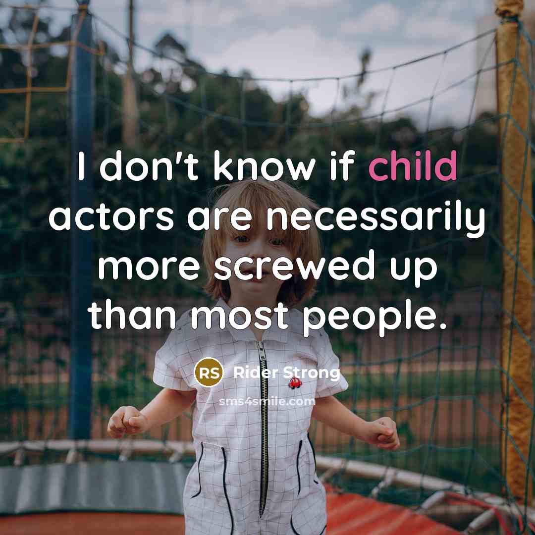 “I don't know if child actors are necessarily more screwed…” quote by Rider Strong