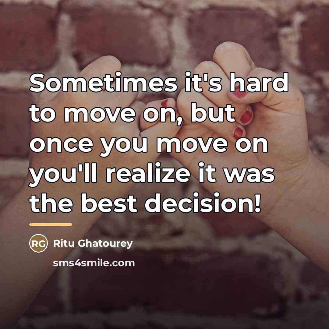 “Sometimes it's hard to move on, but once you move…” quote by Ritu Ghatourey