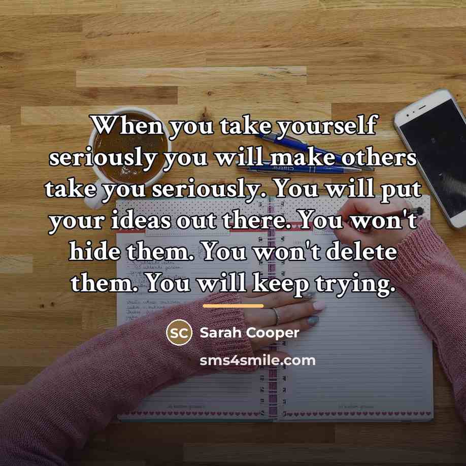 “When you take yourself seriously you will make others take…” quote by Sarah Cooper