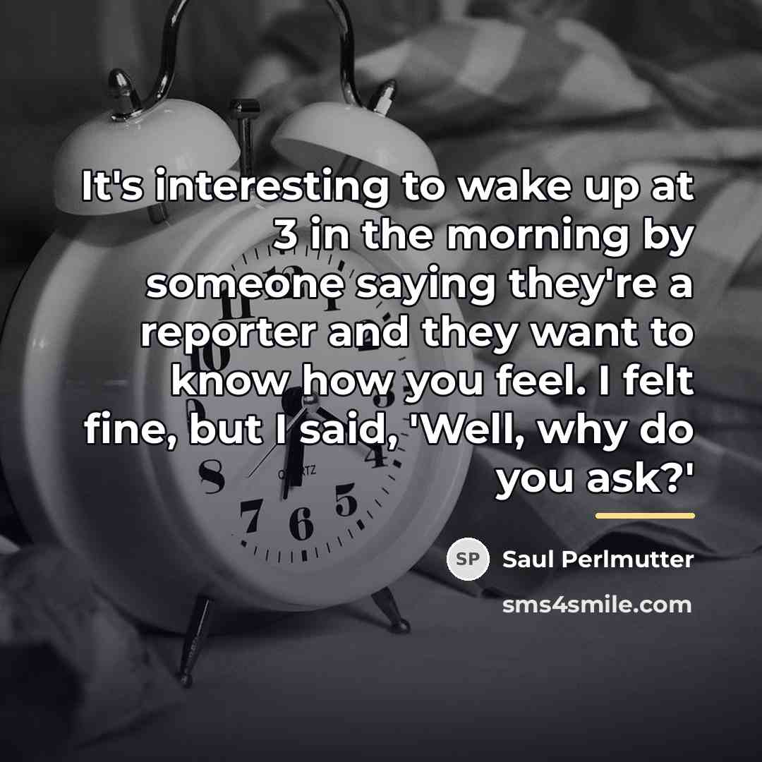 “It's interesting to wake up at 3 in the morning…” quote by Saul Perlmutter