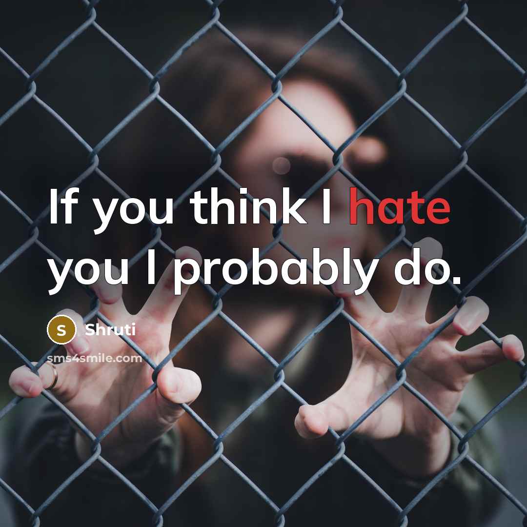 “If you think I hate you I probably do.…” quote by Shruti