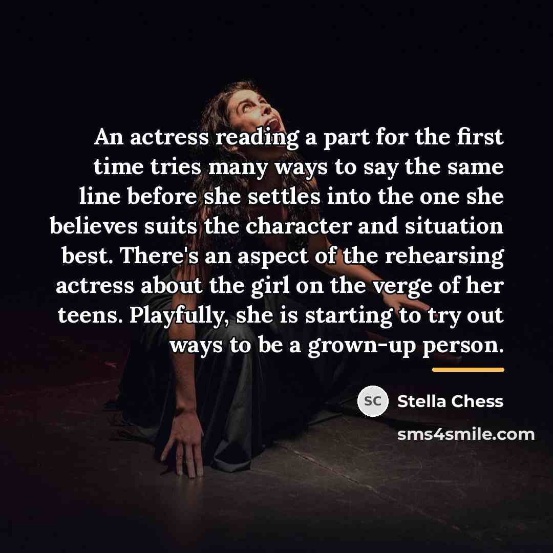 “An actress reading a part for the first time tries…” quote by Stella Chess
