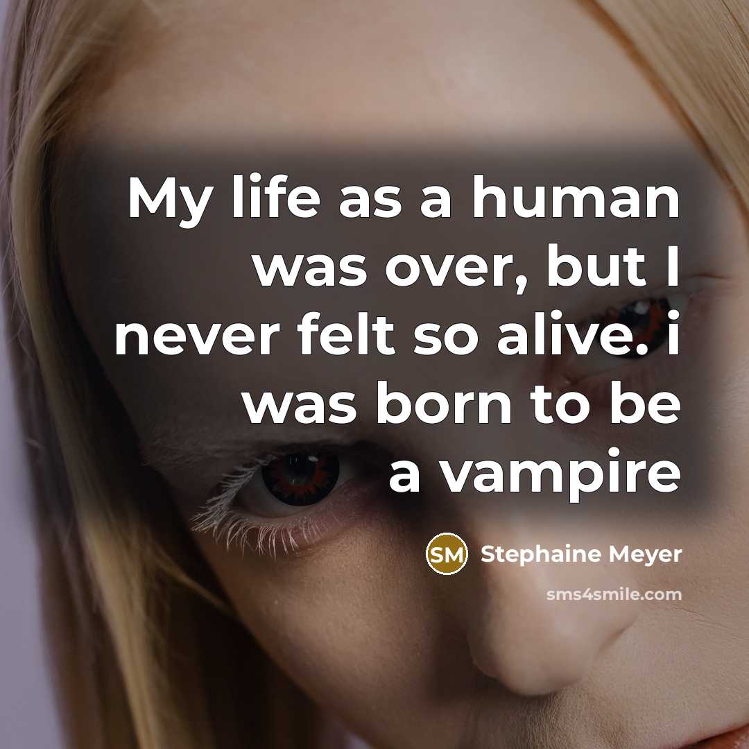 “My life as a human was over, but I never…” quote by Stephaine Meyer