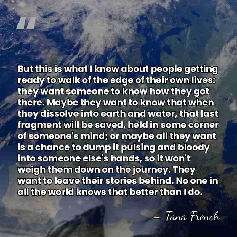 But this is what I know about people getting ready to walk&hellip; - Tana French