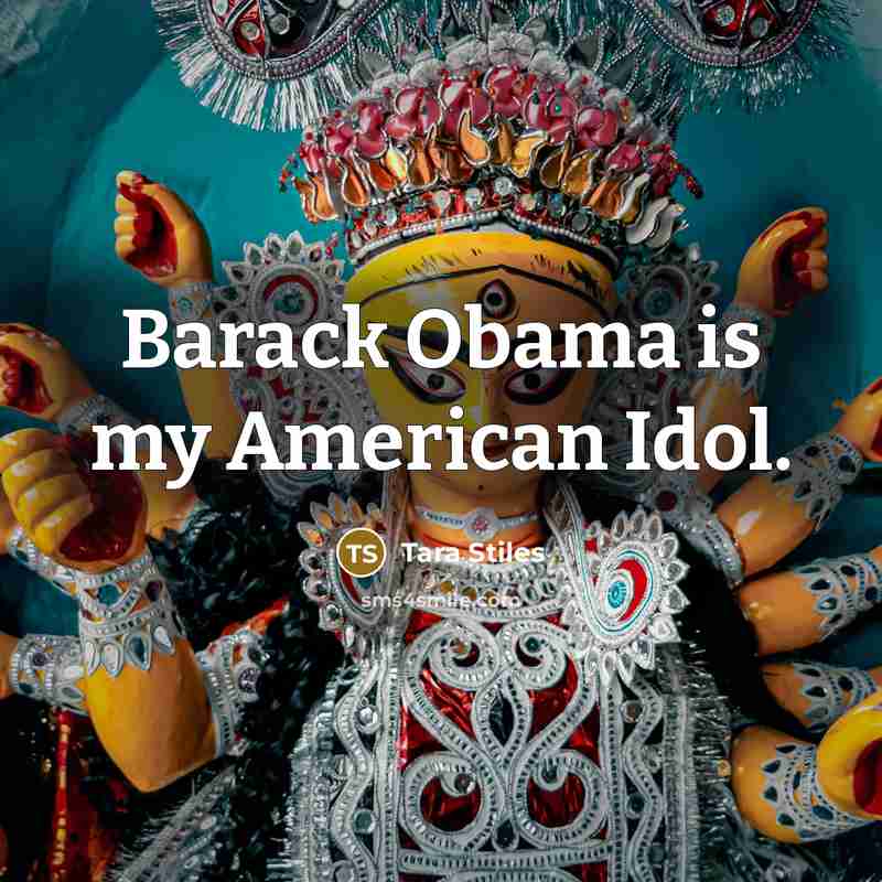 “Barack Obama is my American Idol.…” quote by Tara Stiles