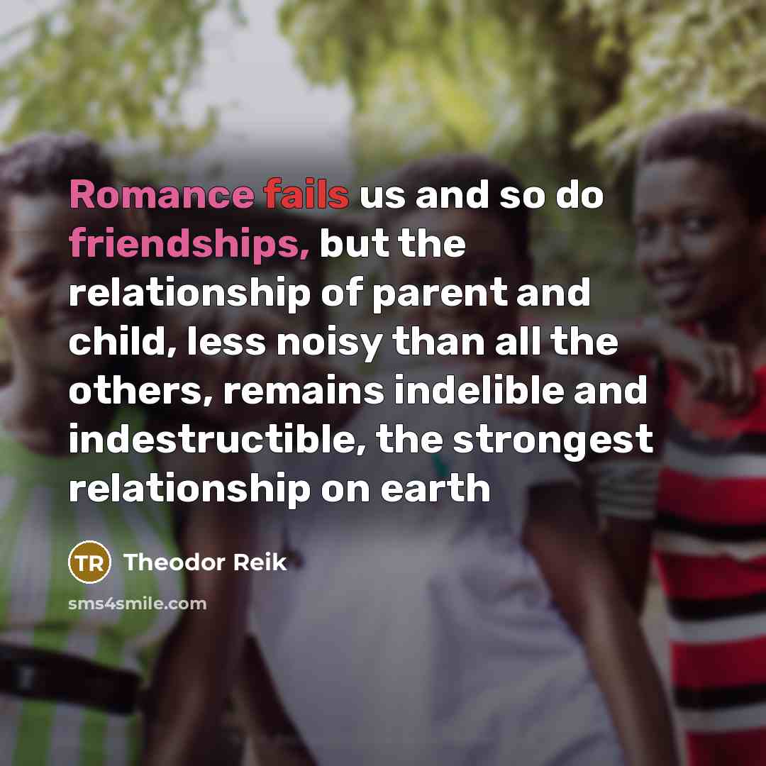 “Romance fails us and so do friendships, but the relationship…” quote by Theodor Reik