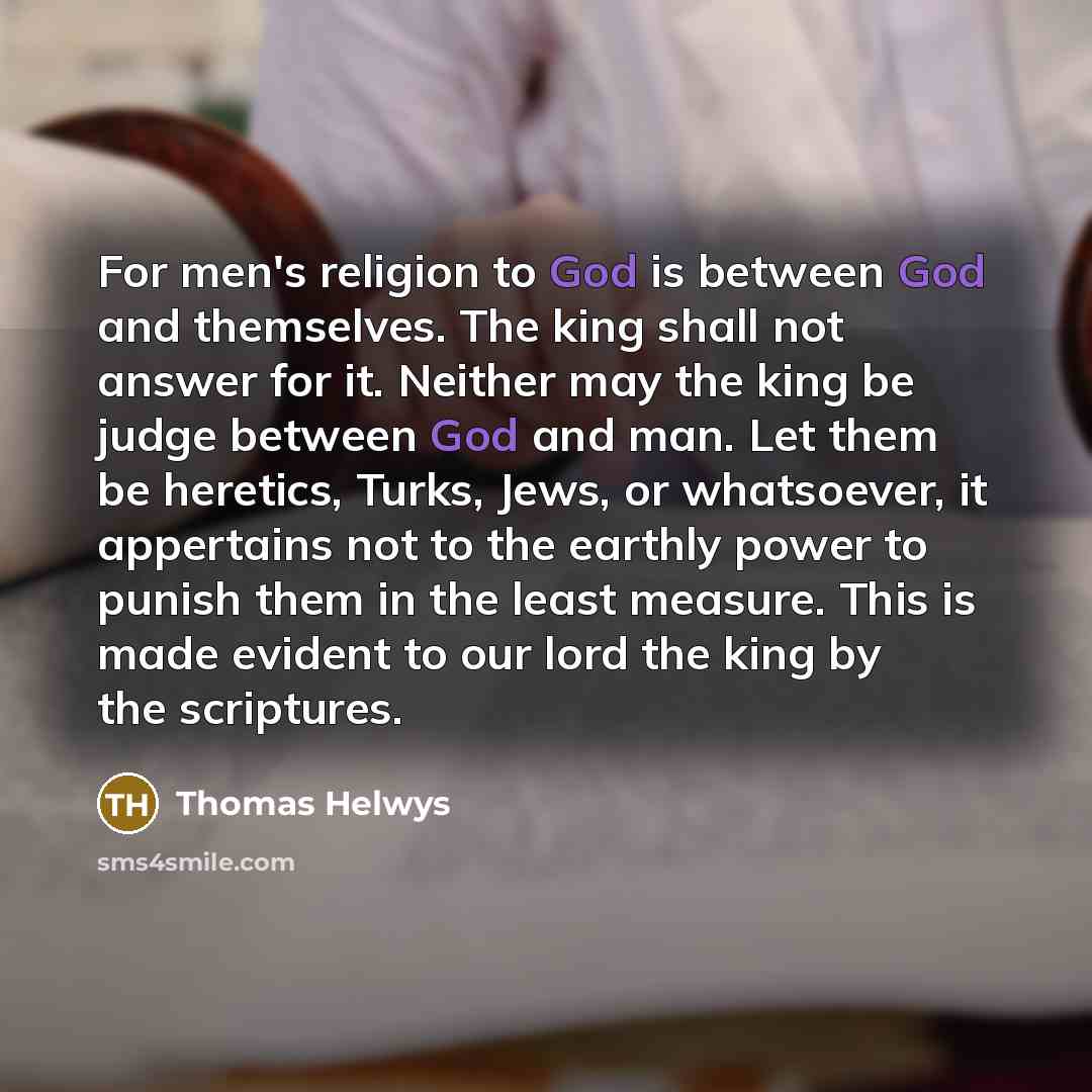 “For men's religion to God is between God and themselves.…” quote by Thomas Helwys
