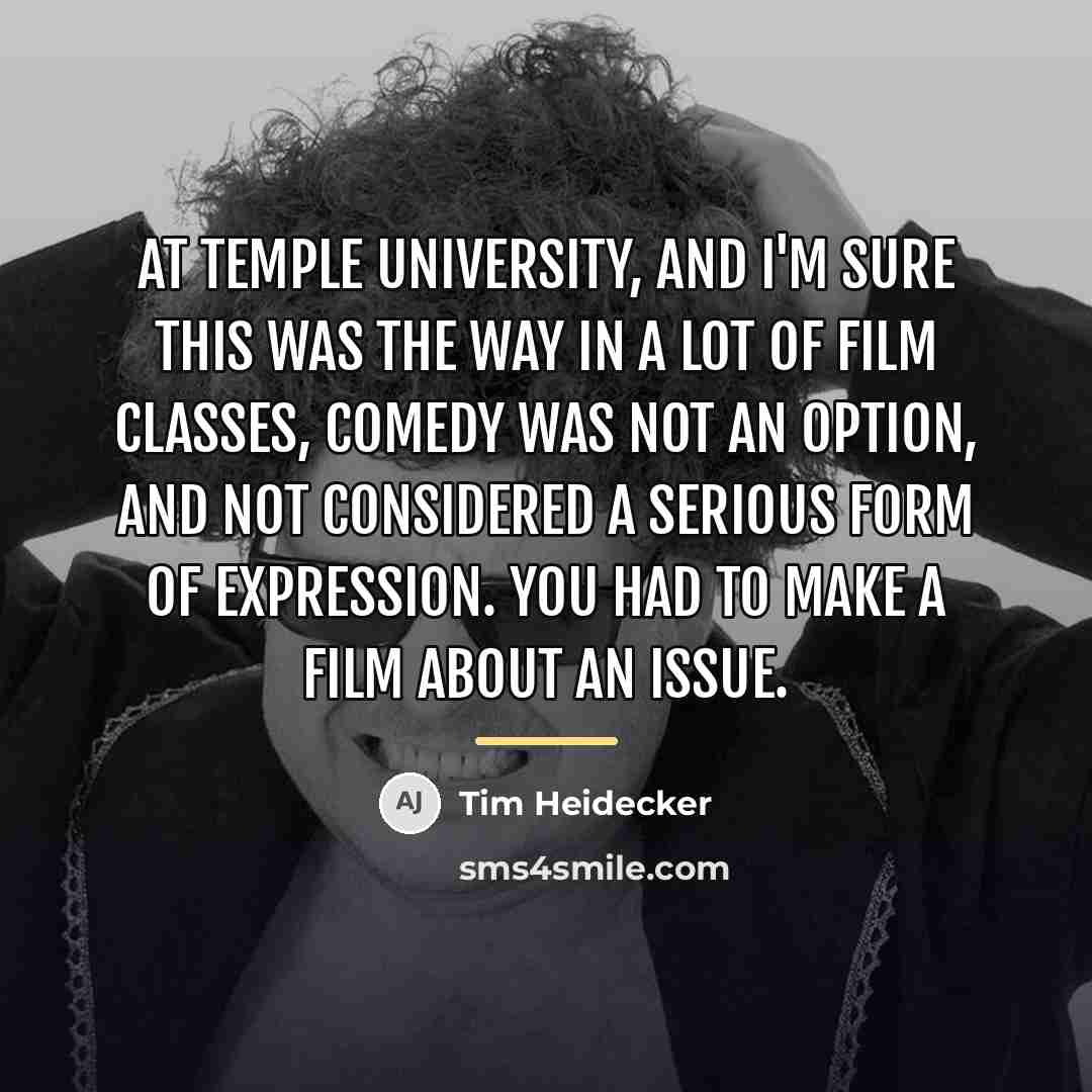 “At Temple University, and I'm sure this was the way…” quote by Tim Heidecker