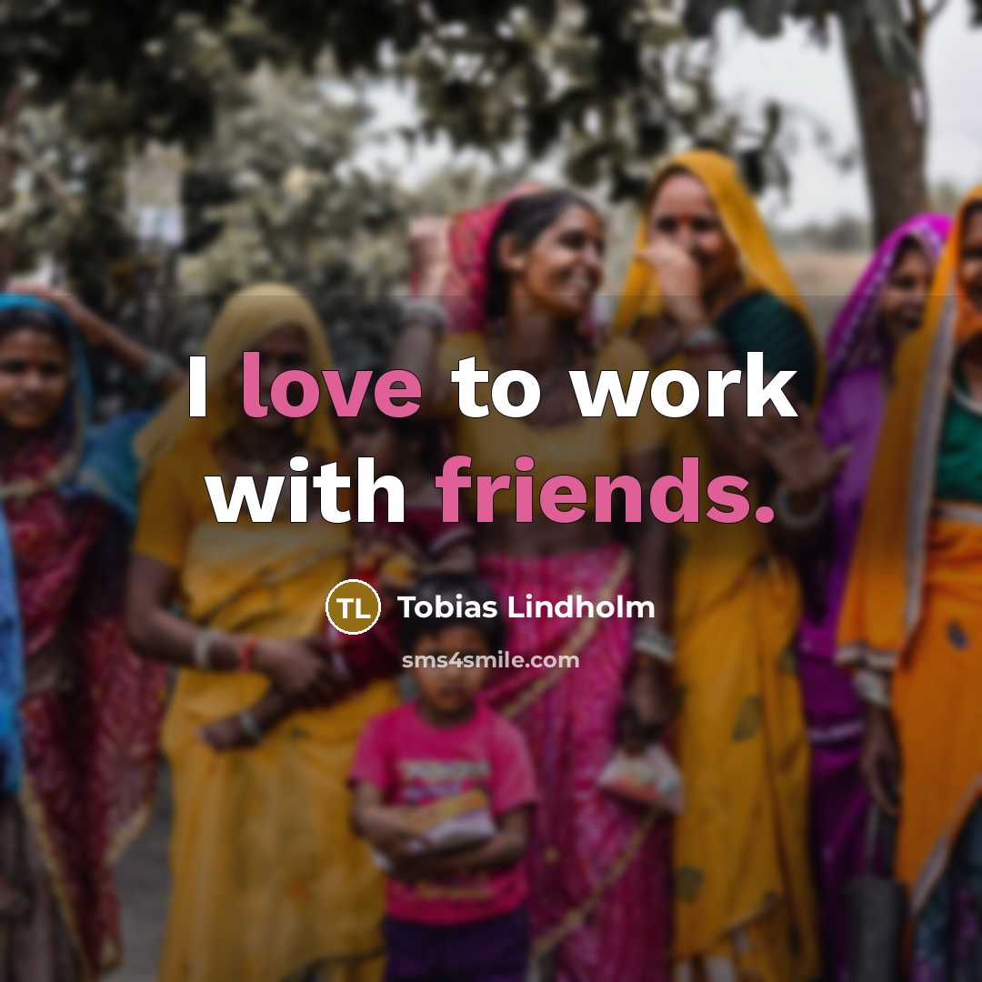 “I love to work with friends.…” quote by Tobias Lindholm