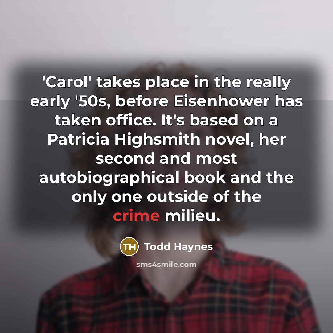 “'Carol' takes place in the really early '50s, before Eisenhower…” quote by Todd Haynes