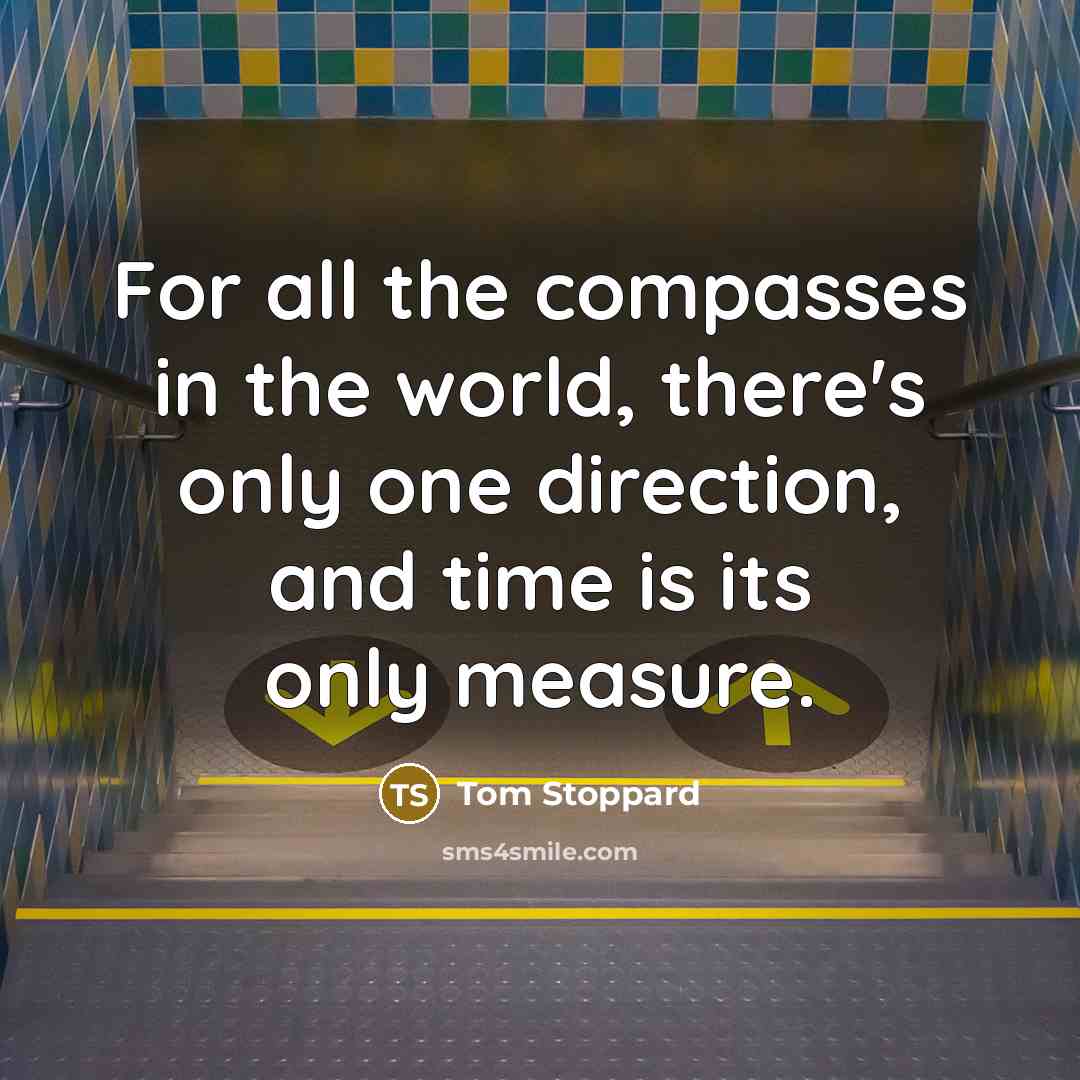 “For all the compasses in the world, there's only one…” quote by Tom Stoppard