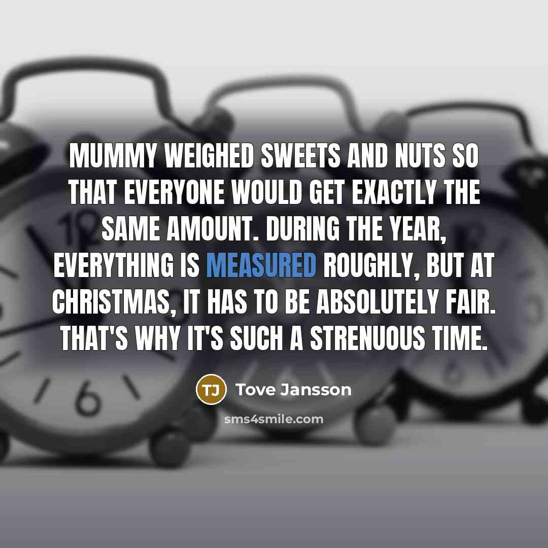 “Mummy weighed sweets and nuts so that everyone would get…” quote by Tove Jansson