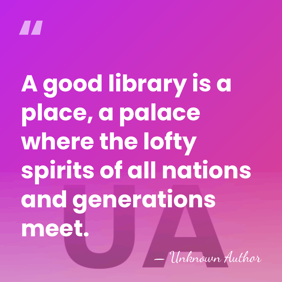 A good library is a place, a palace where the lofty spirits&hellip; - Unknown Author