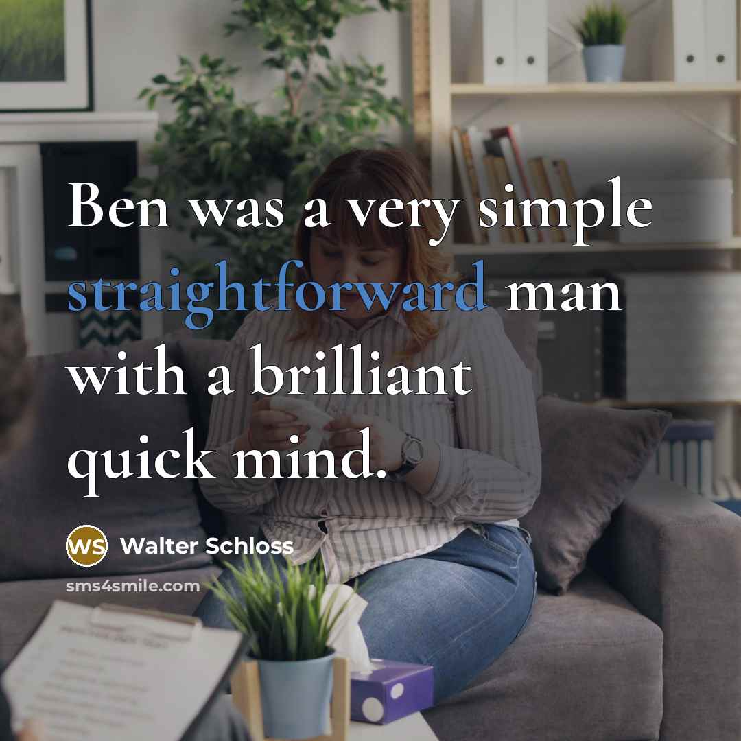 “Ben was a very simple straightforward man with a brilliant…” quote by Walter Schloss