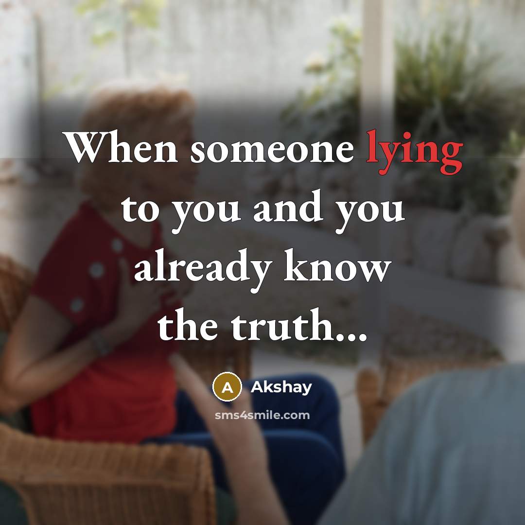 “When someone lying to you and you already know the…” quote by Akshay
