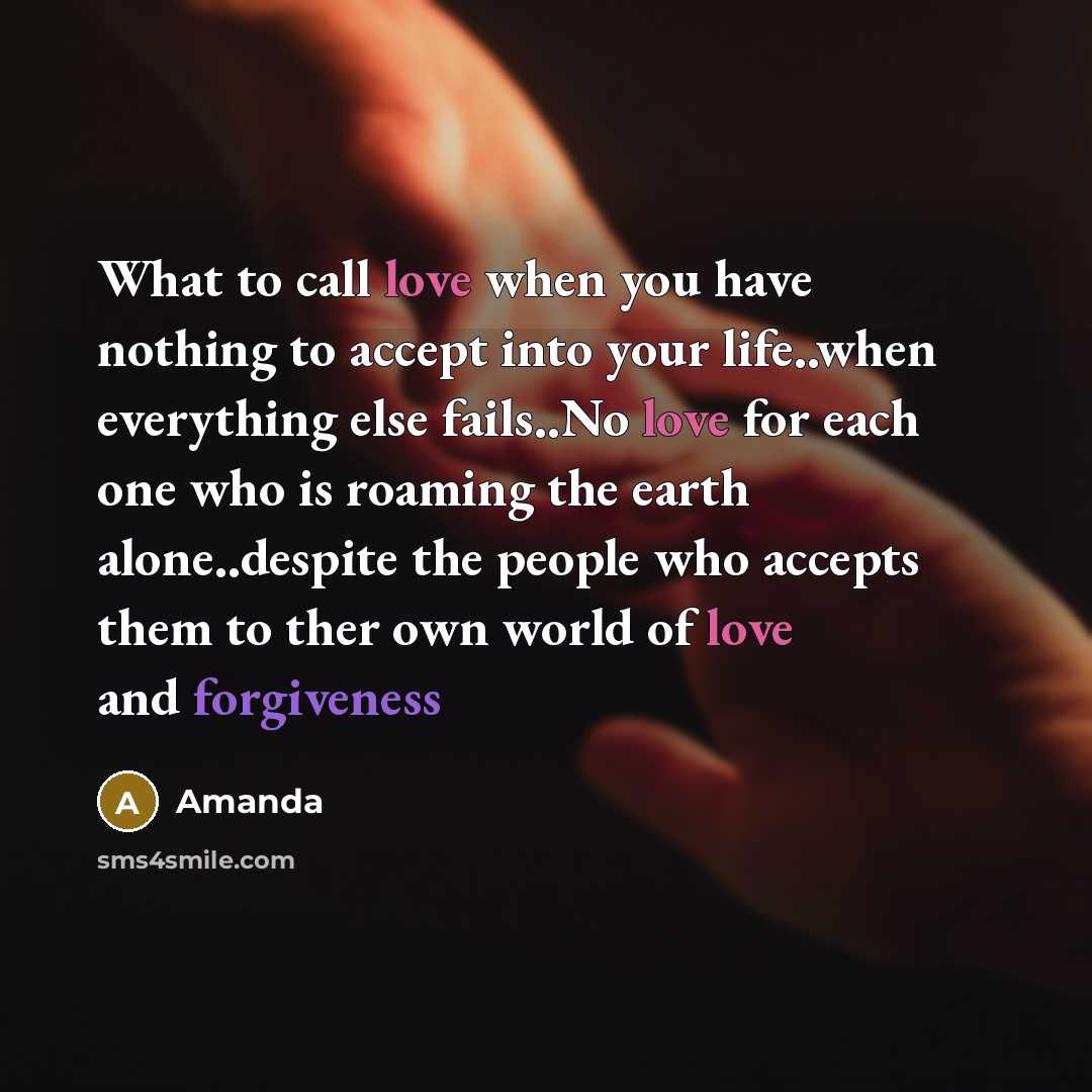“What to call love when you have nothing to accept…” quote by Amanda