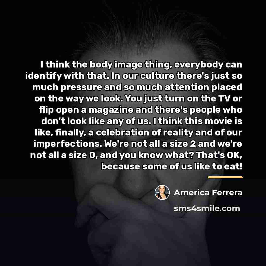 “I think the body image thing, everybody can identify with…” quote by America Ferrera