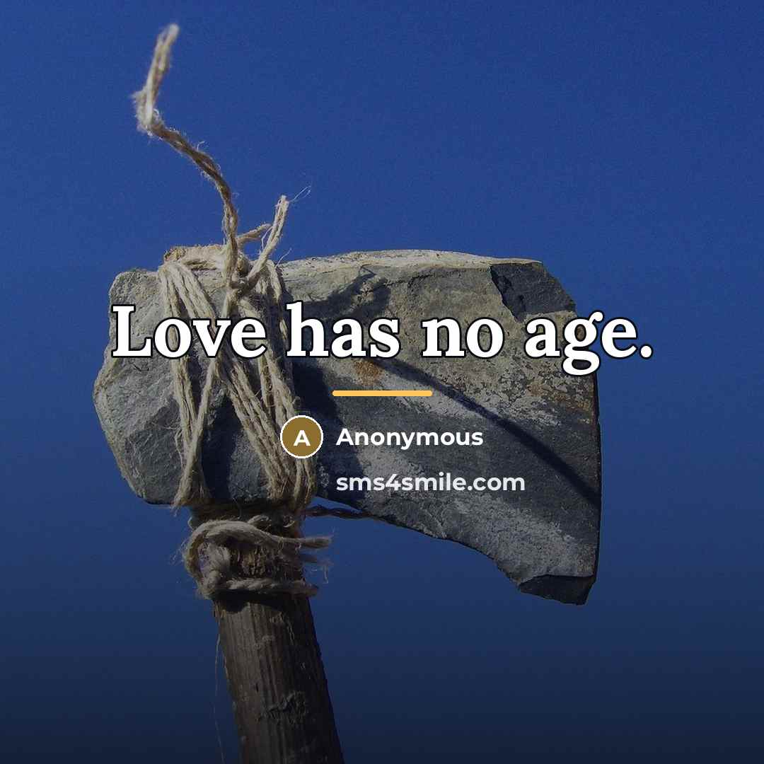 “Love has no age.…” quote by Anonymous