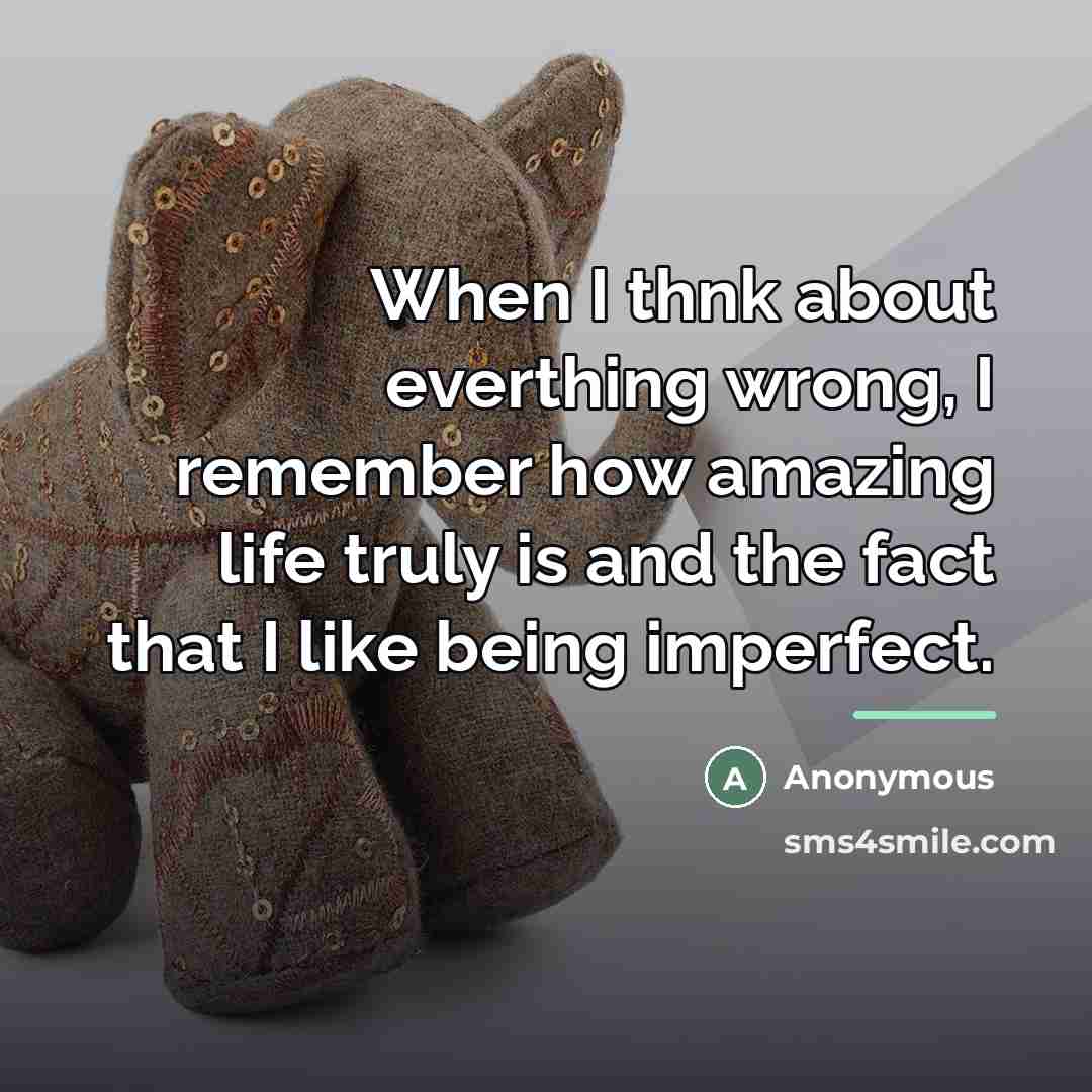 “When I thnk about everthing wrong, I remember how amazing…” quote by Anonymous