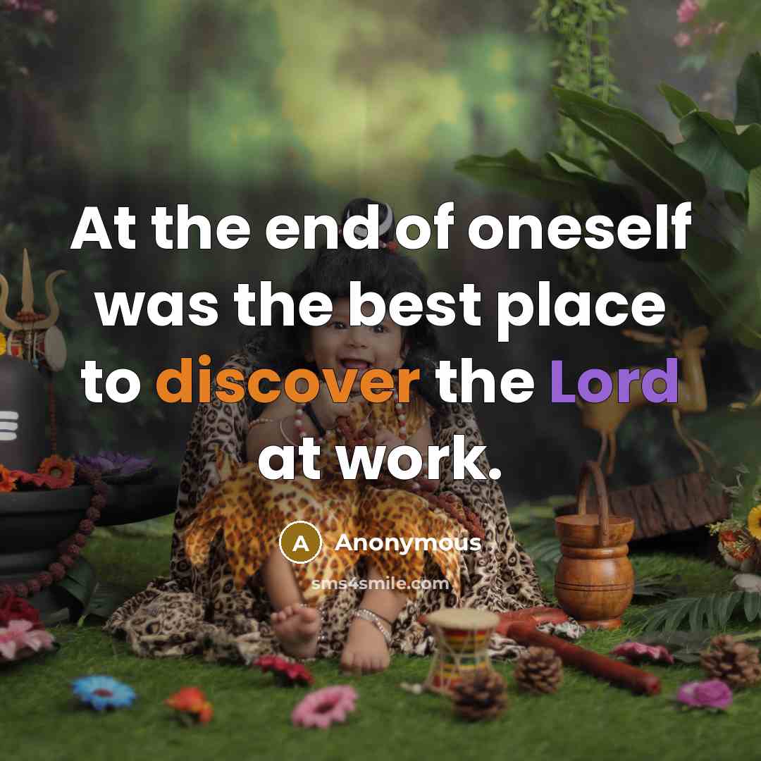 “At the end of oneself was the best place to discover the Lord at work.” quote by Anonymous