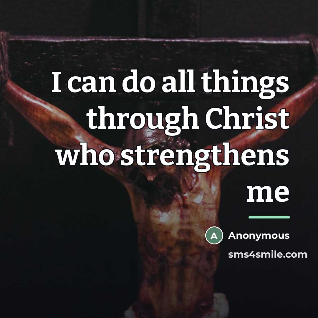 “I can do all things through Christ who strengthens me…” quote by Anonymous