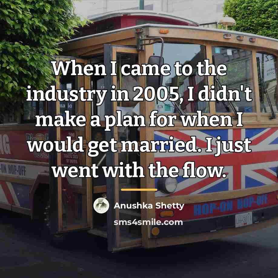 “When I came to the industry in 2005, I didn't…” quote by Anushka Shetty