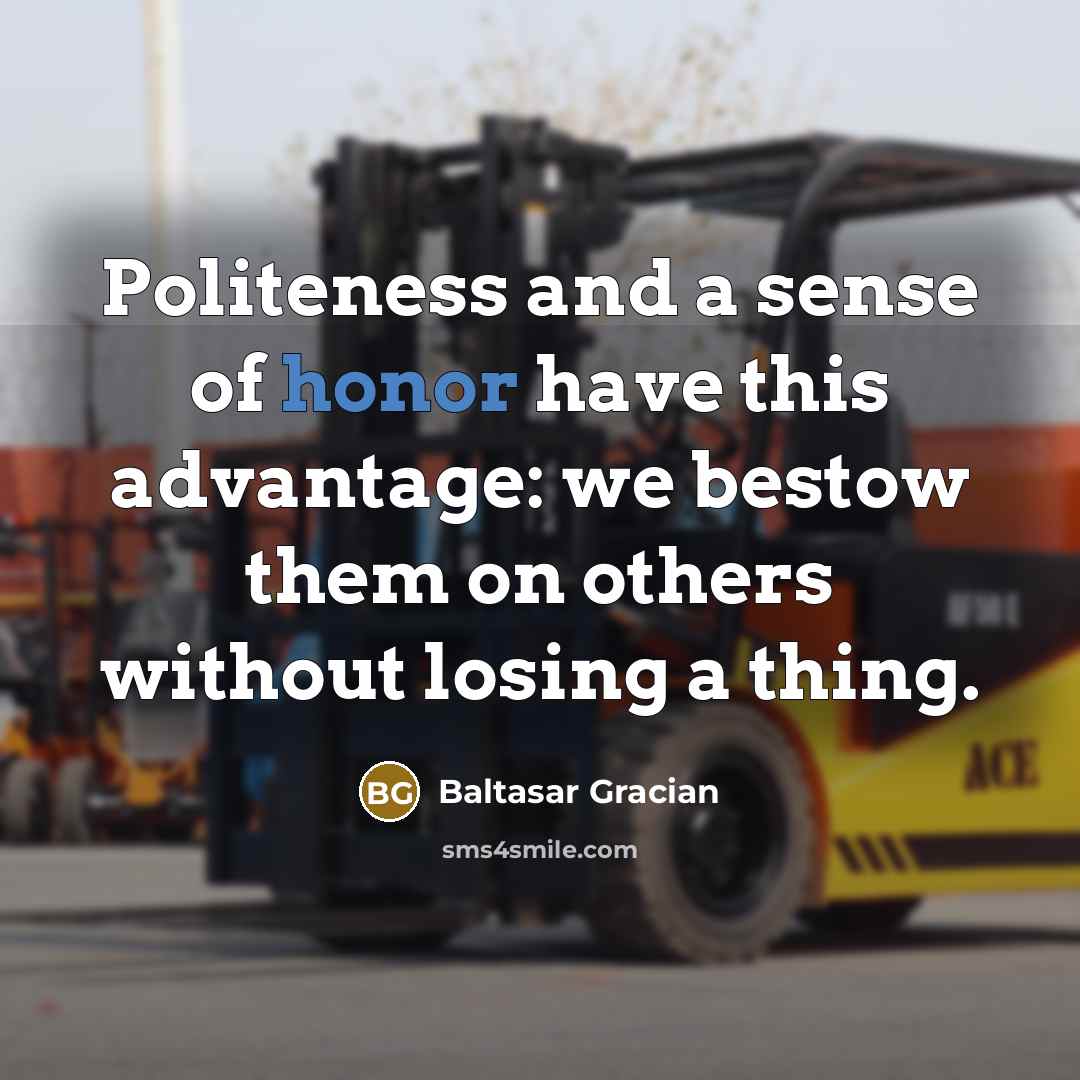 “Politeness and a sense of honor have this advantage: we…” quote by Baltasar Gracian