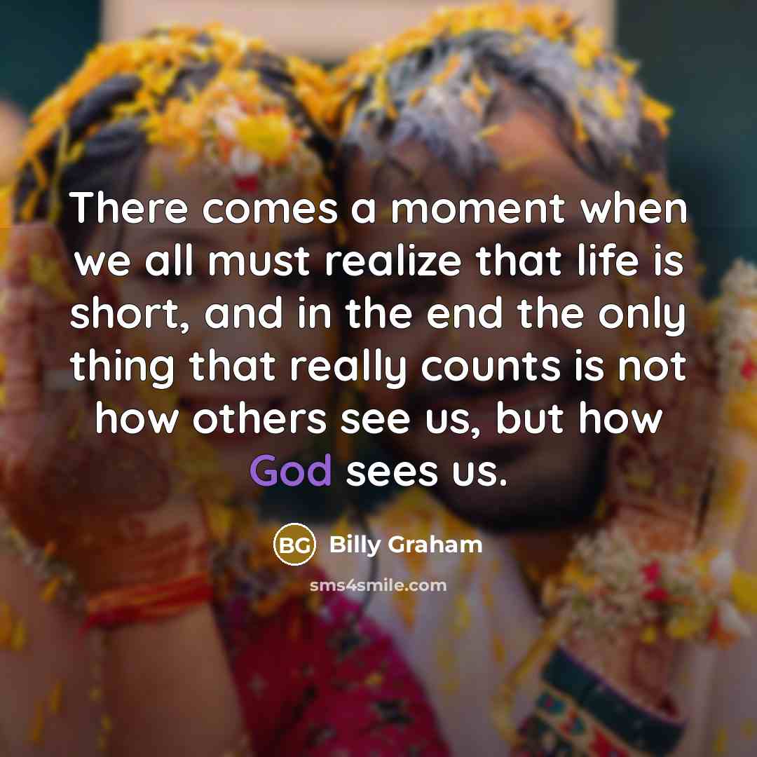 “There comes a moment when we all must realize that…” quote by Billy Graham