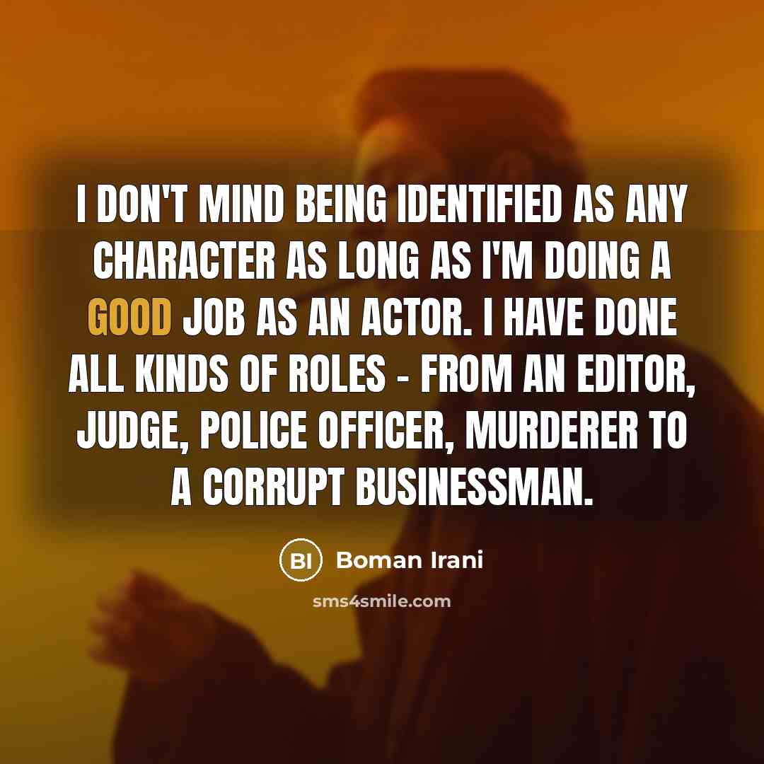 “I don't mind being identified as any character as long…” quote by Boman Irani
