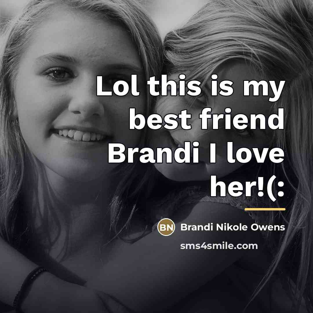 “Lol this is my best friend Brandi I love her!(:…” quote by Brandi Nikole Owens