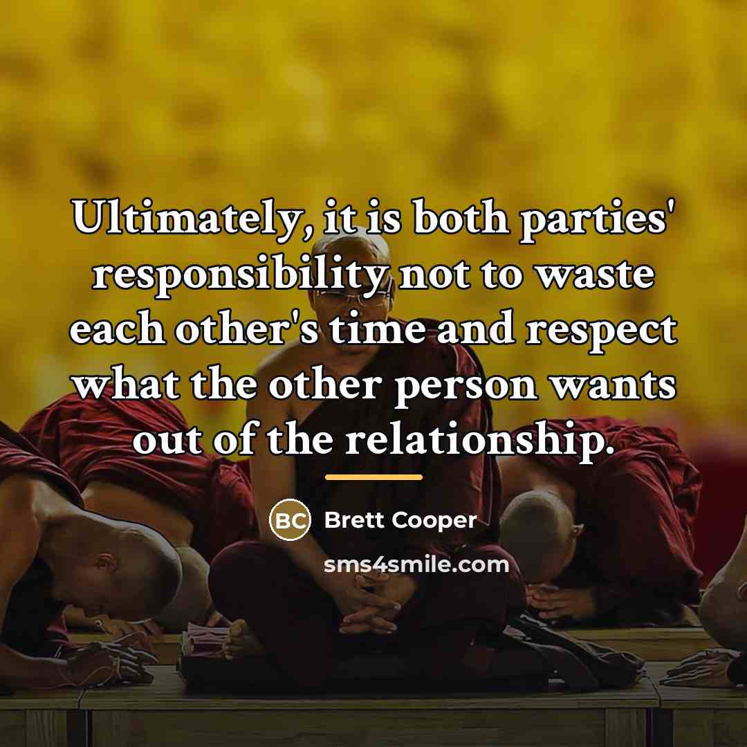 “Ultimately, it is both parties' responsibility not to waste each…” quote by Brett Cooper