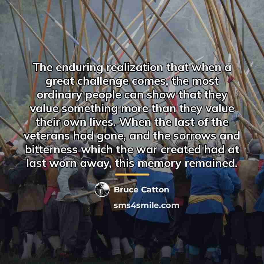 “The enduring realization that when a great challenge comes, the…” quote by Bruce Catton