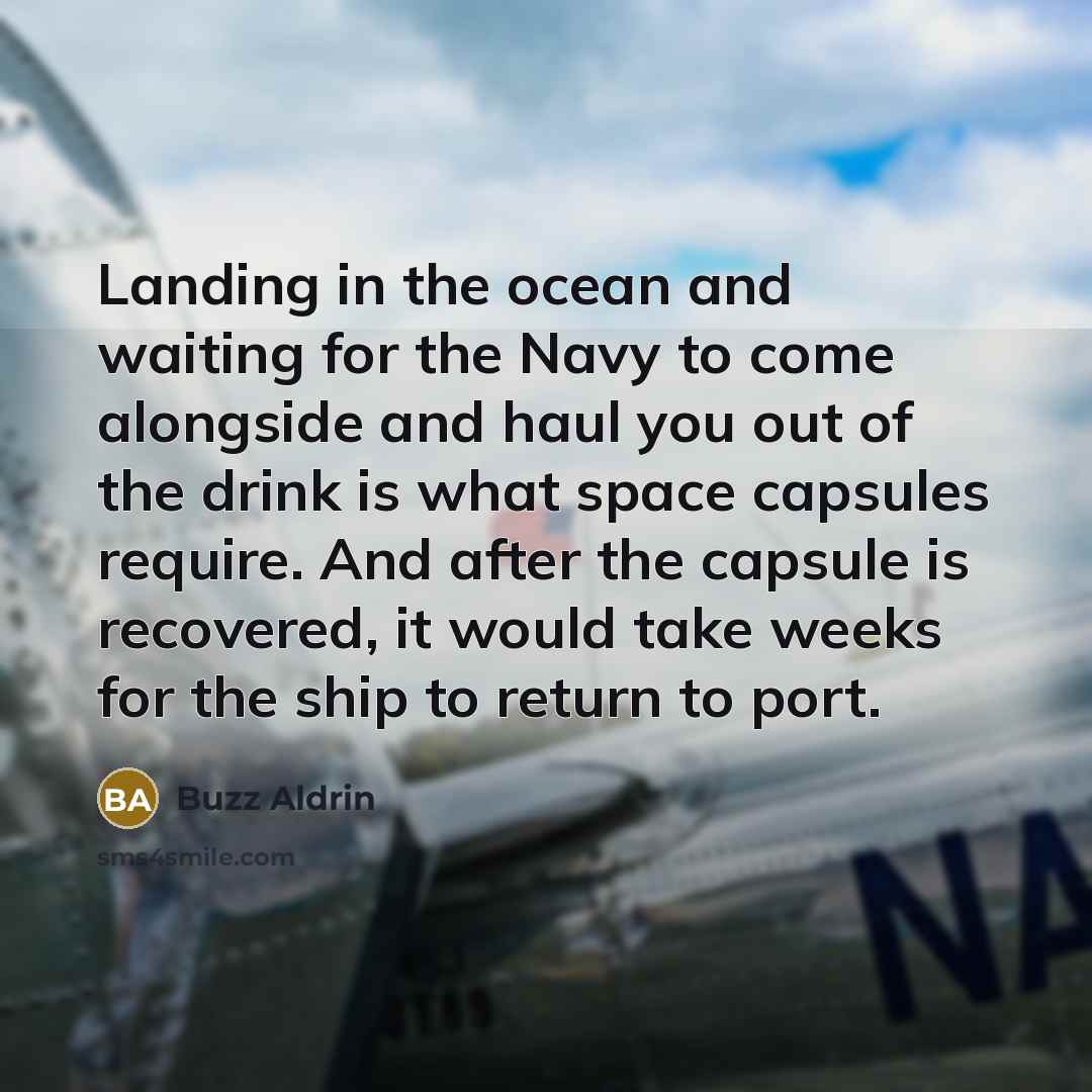 “Landing in the ocean and waiting for the Navy to…” quote by Buzz Aldrin