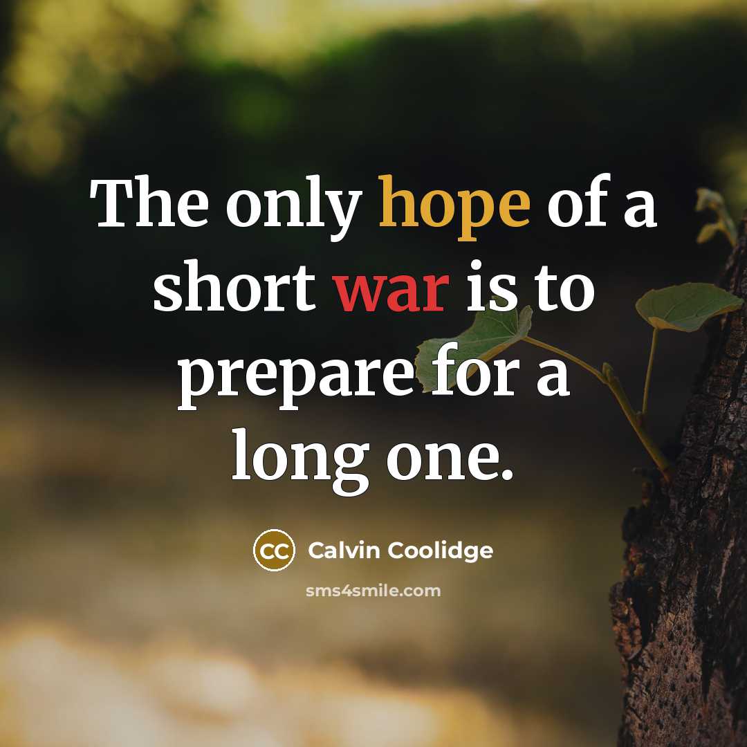 “The only hope of a short war is to prepare…” quote by Calvin Coolidge