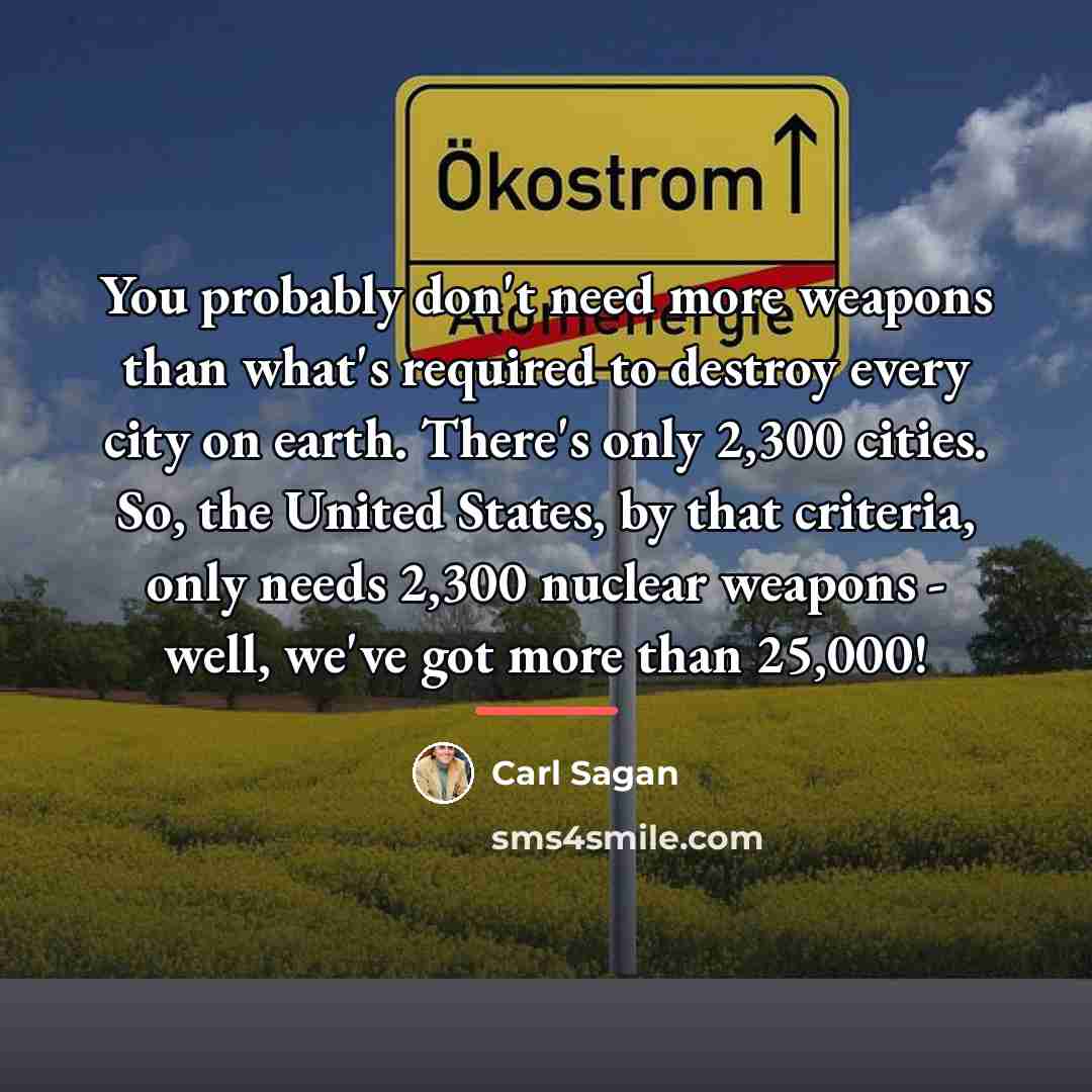 “You probably don't need more weapons than what's required to…” quote by Carl Sagan